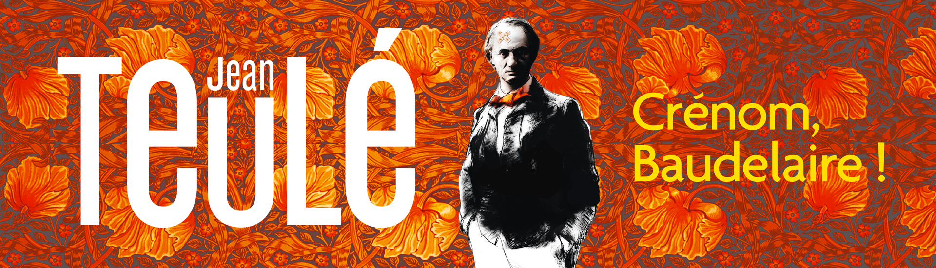 Crénom, Baudelaire par Jean Teulé !