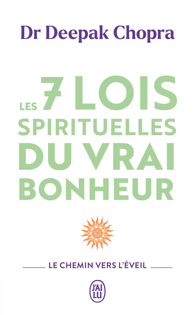 Les 7 lois spirituelles du vrai bonheur